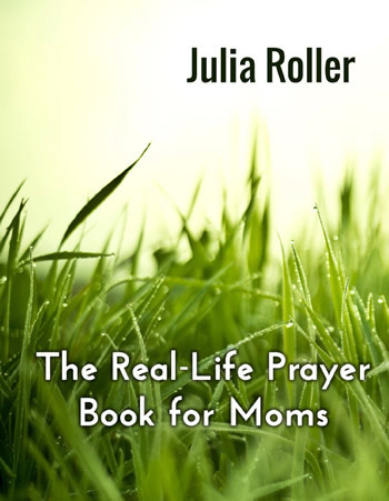 The Real Life Prayer Book for Moms